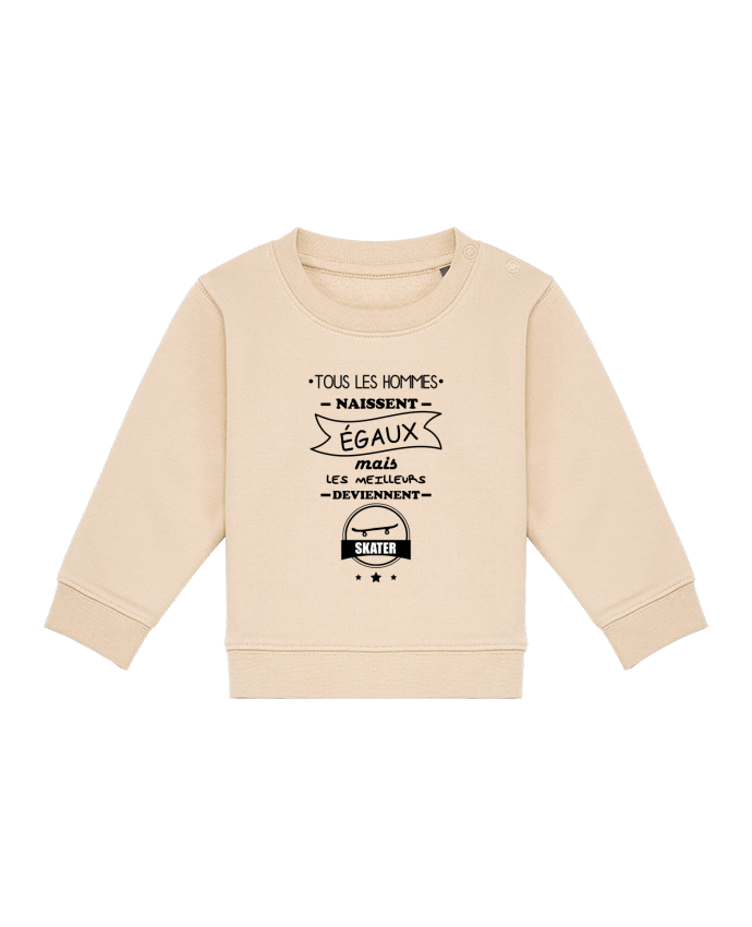 Sweat bébé Tous les hommes naissent égaux mais les meilleurs deviennent skaters, skater, skate par B