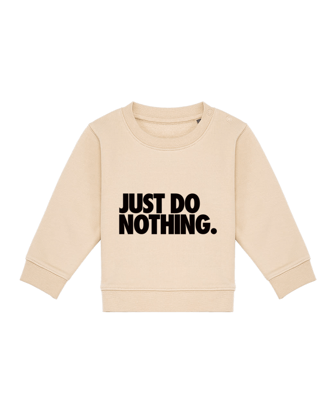 Sweatshirt bébé écoresponsable Just Do Nothing por Freeyourshirt.com