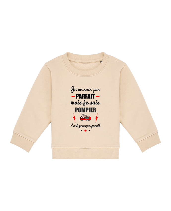 Sweat bébé Je ne suis pas parfait mais je suis pompier c'est presque pareil par Benichan