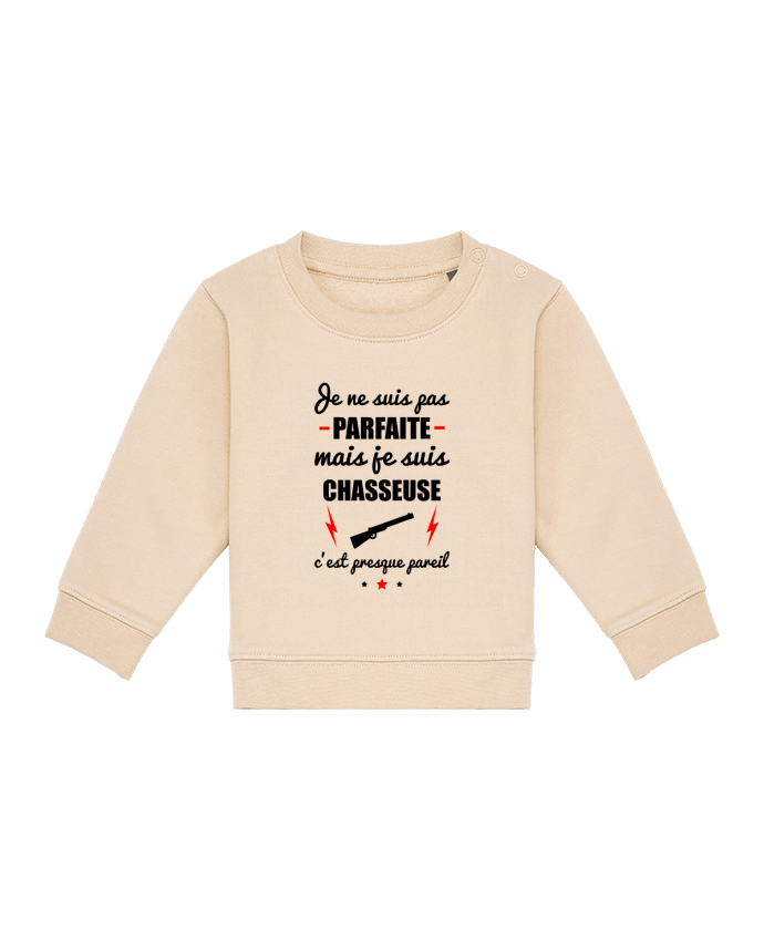 Sweat bébé Je ne suis pas parfaite mais je suis chasseuse c'est presque pareil par Benichan