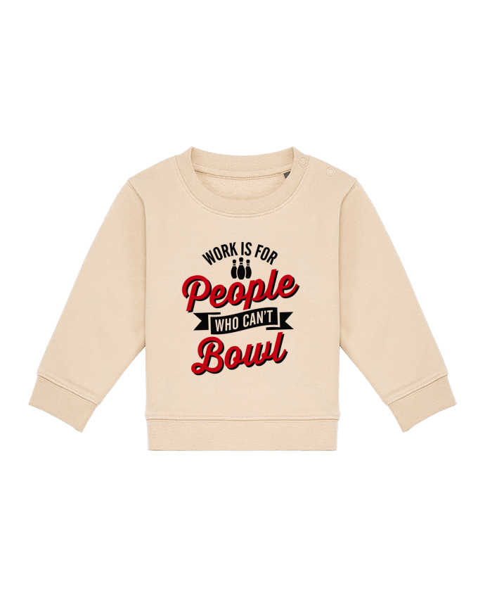 Sweat bébé Work is for people who can't bowl par LaundryFactory