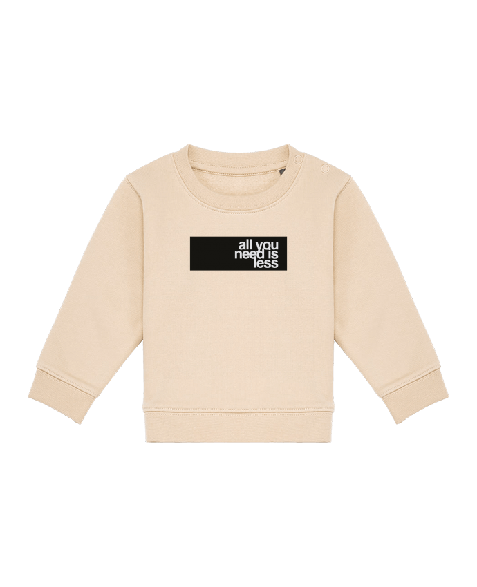 Sweat bébé All you need is less par justsayin