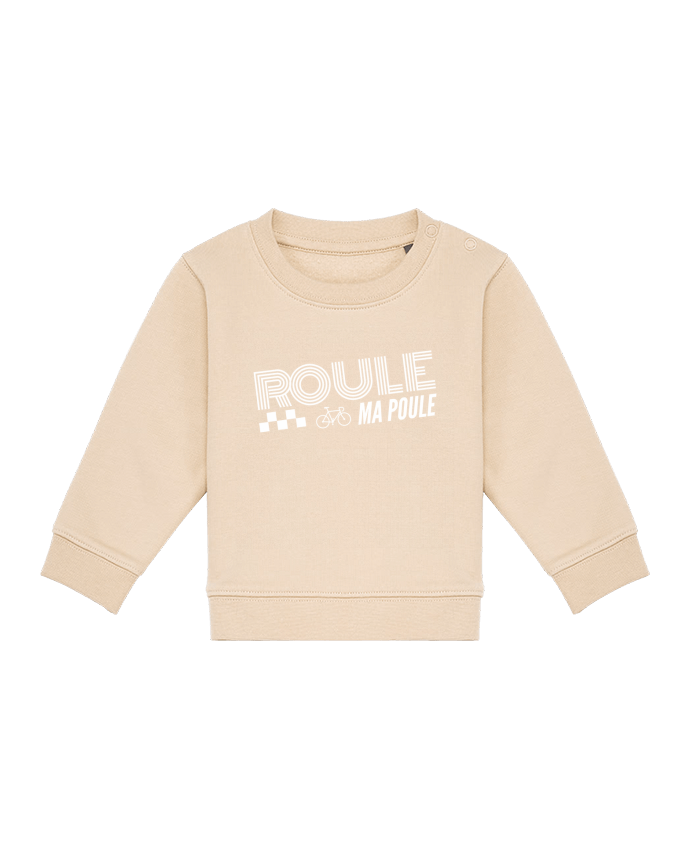 Sweat bébé Roule ma poule / blanc par justsayin