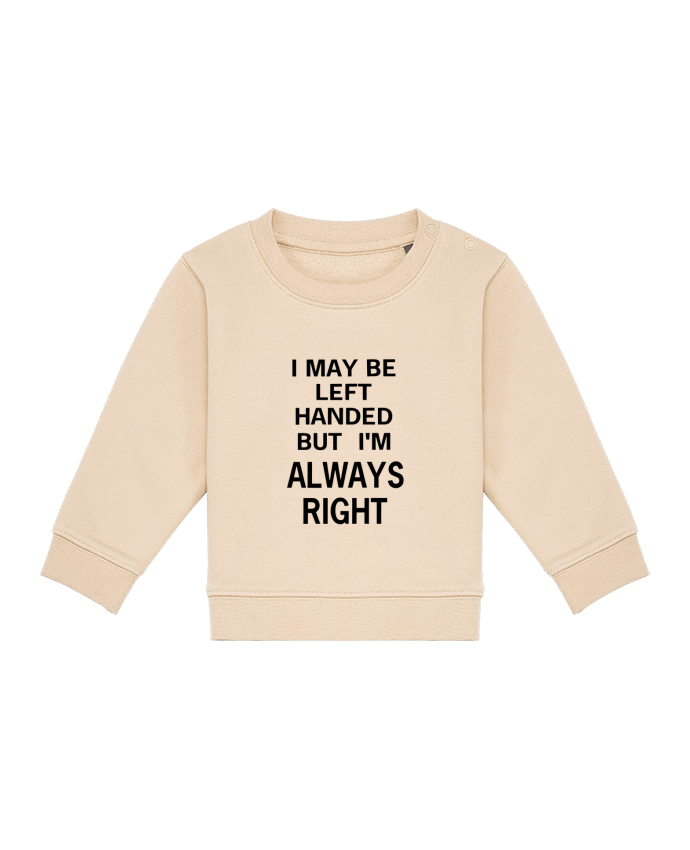 Sweat bébé I May Be Left Handed But I'm Always Right par Eleana