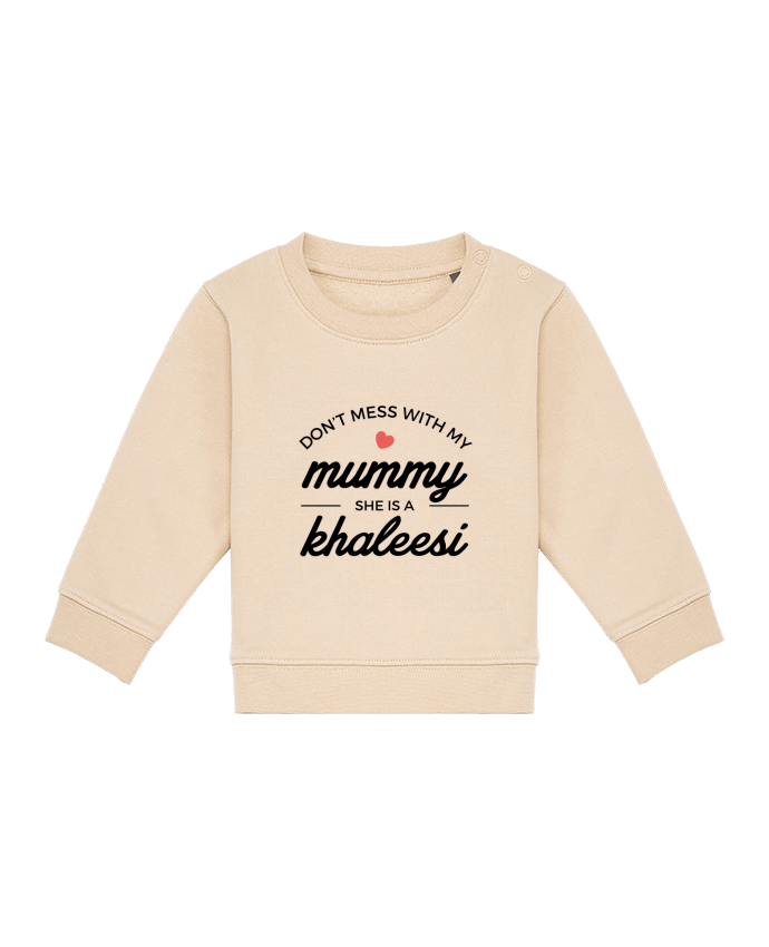 Sweat bébé Don't mess with my mummy, she's a khaleesi par Nana