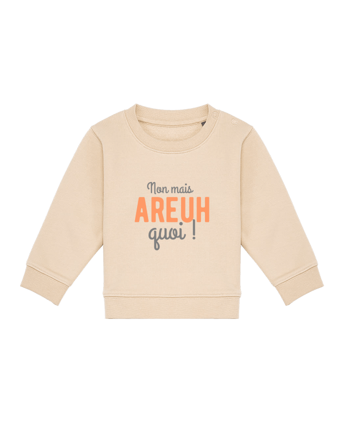 Sweat bébé Non mais areuh quoi par Original t-shirt