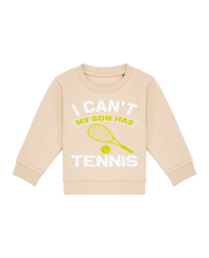 Sweatshirt bébé écoresponsable T-shirt I Can't My Son Has Tennis by ProMax