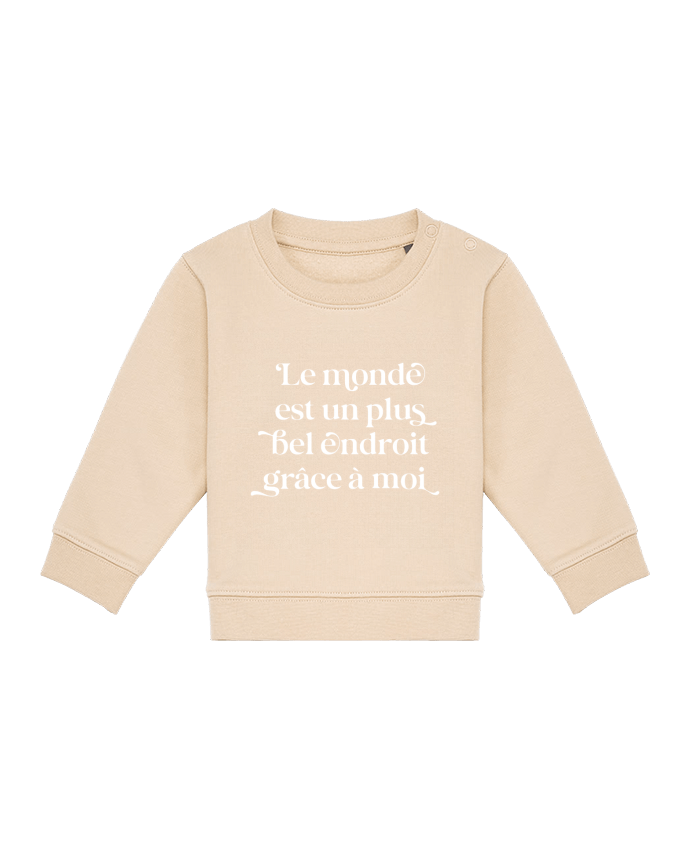 Sweat bébé Le monde est un plus bel endroit grâce à moi - blanc par justsayin