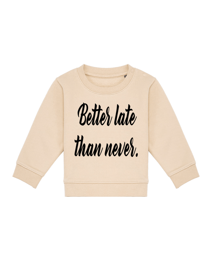 Sweat bébé better late than never par Excalibur