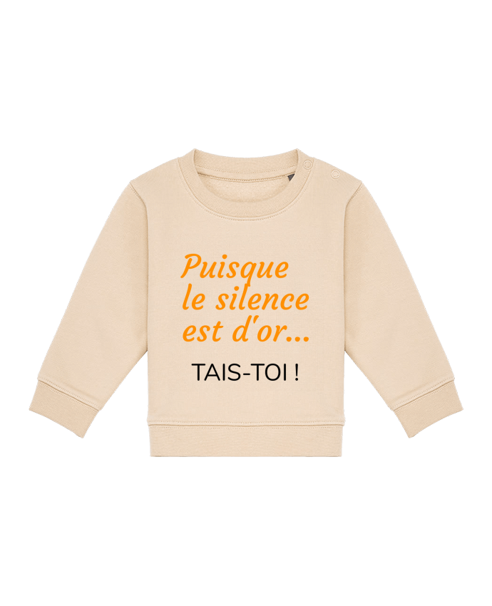 Sweat bébé Puisque le silence est d'or .... TAIS-TOI ! par Seb337413