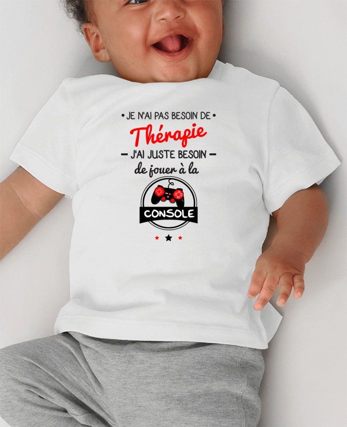 Tee Shirt Baby short-sleeved with pressure Tee shirt marrant pour geek,gamer : Je n'ai pas besoin de thérapie, j'ai juste besoin