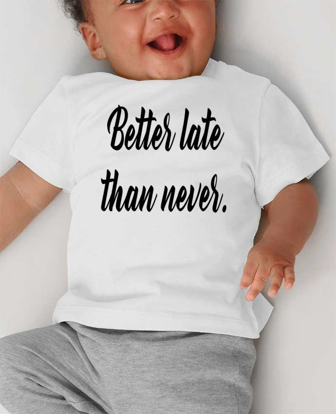 T-shirt bébé better late than never manches courtes du designer Excalibur