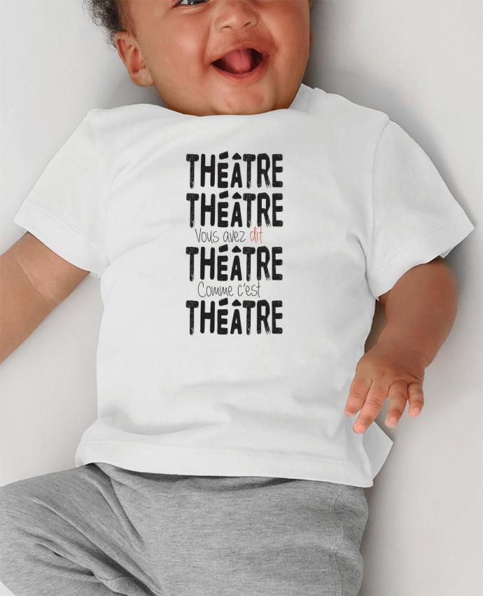 T-shirt bébé Théâtre, Théâtre, vous avez dit Théâtre, comme c'est Théâtre manches courtes du design