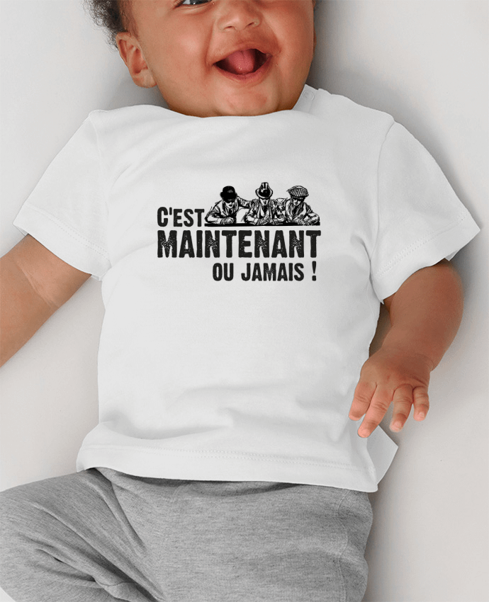 T-shirt bébé C'EST MAINTENANT OU JAMAIS ! manches courtes du designer berth99