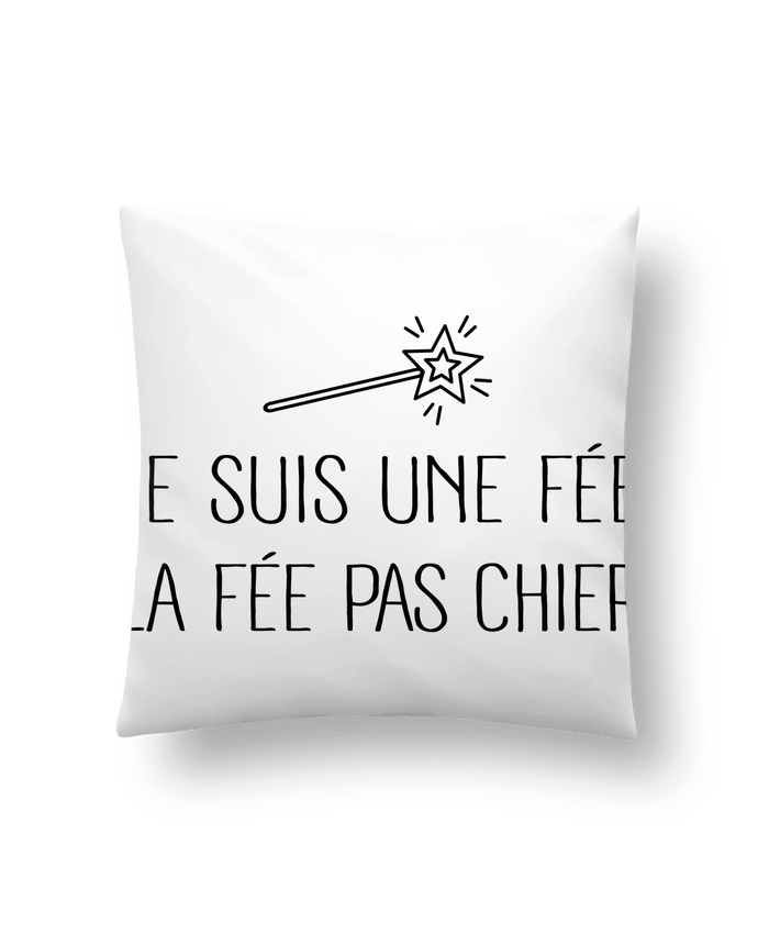 Cushion synthetic soft 45 x 45 cm Je suis une fée la fée pas chier by Freeyourshirt.com