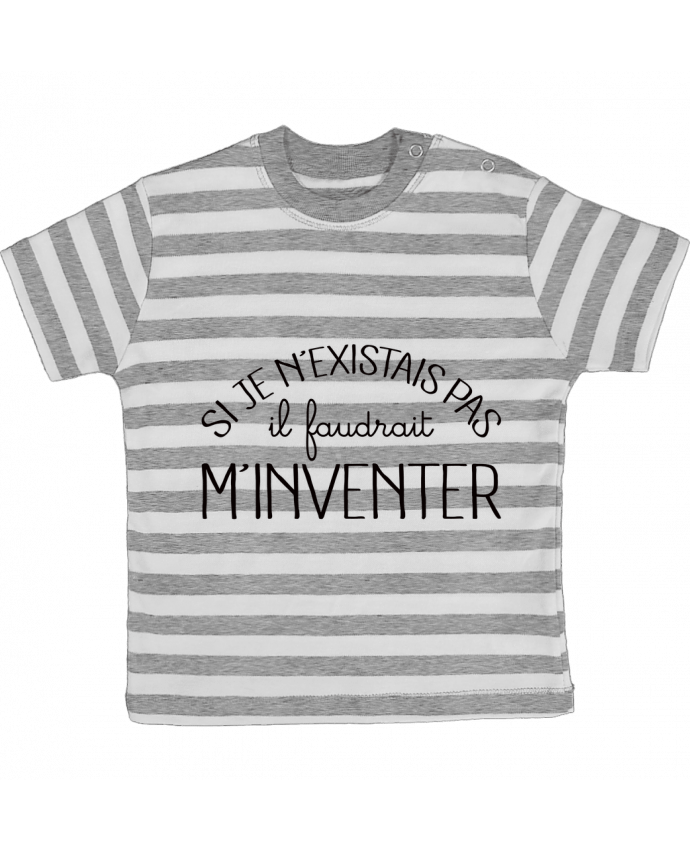 Tee-shirt bébé à rayures Si je n'existais pas il faudrait m'inventer par Freeyourshirt.com