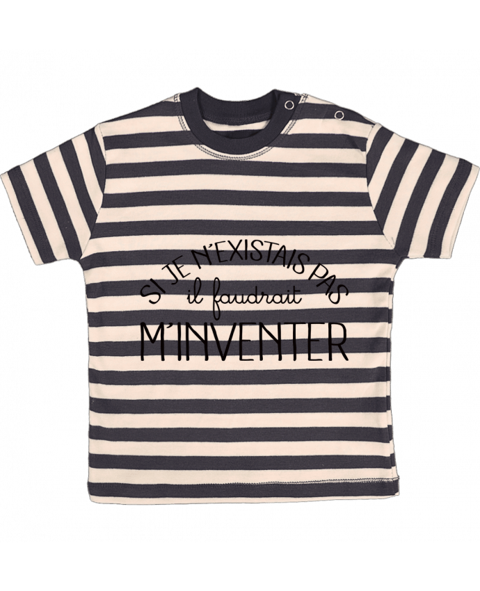 T-shirt baby with stripes Si je n'existais pas il faudrait m'inventer by Freeyourshirt.com