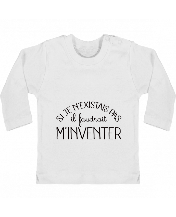 Camiseta Bebé Manga Larga con Botones  Si je n'existais pas il faudrait m'inventer manches longues du designer Freeyourshirt