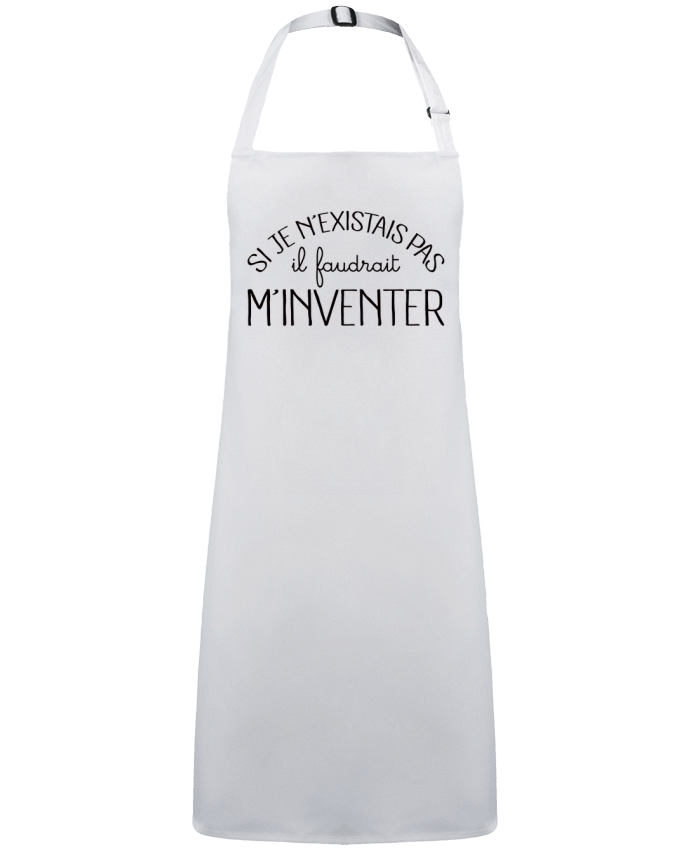 Tablier Si je n'existais pas il faudrait m'inventer par  Freeyourshirt.com