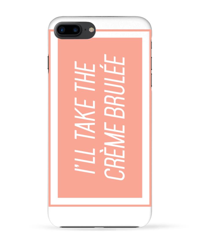 Coque iPhone 7 + I'll take the crème brulée par tunetoo