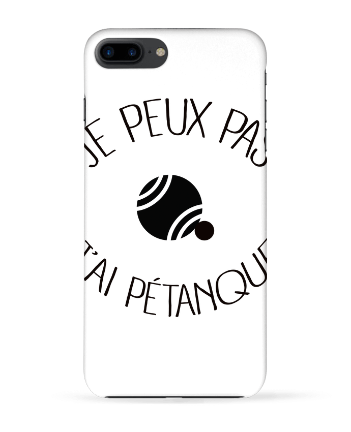 Case 3D iPhone 7+ Je peux pas j'ai Pétanque by Freeyourshirt.com