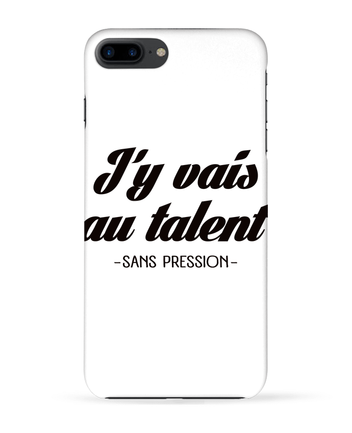 Case 3D iPhone 7+ J'y vais au talent.. Sans pression by Freeyourshirt.com