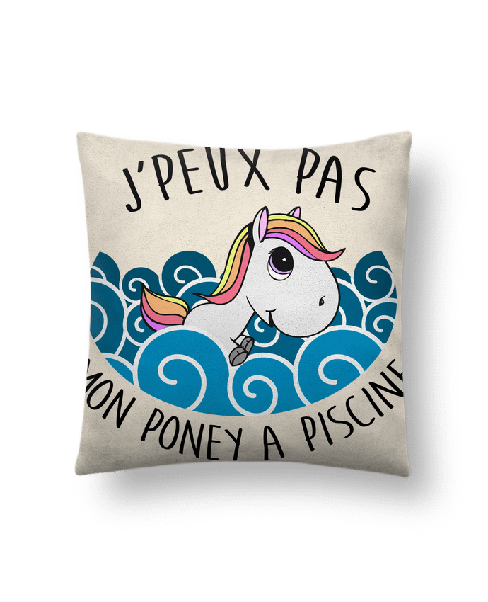 Cushion suede touch 45 x 45 cm JE PEUX PAS MON PONEY A PISCINE by FRENCHUP-MAYO