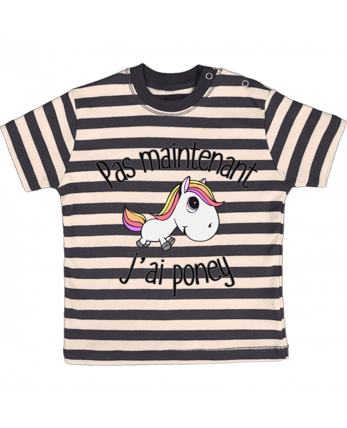 T-shirt baby with stripes Pas maintenant j'ai poney by FRENCHUP-MAYO