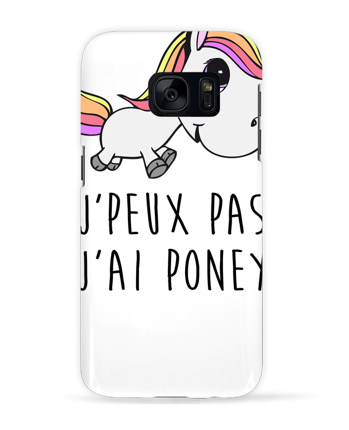 Coque 3D Samsung Galaxy S7  Je peux pas j'ai poney par FRENCHUP-MAYO