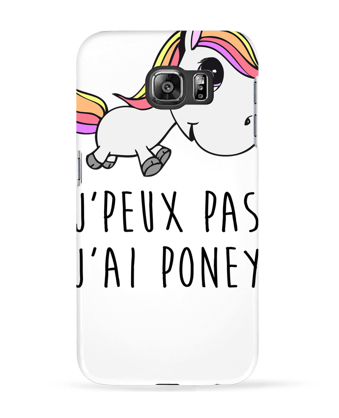 Case 3D Samsung Galaxy S6 Je peux pas j'ai poney - FRENCHUP-MAYO