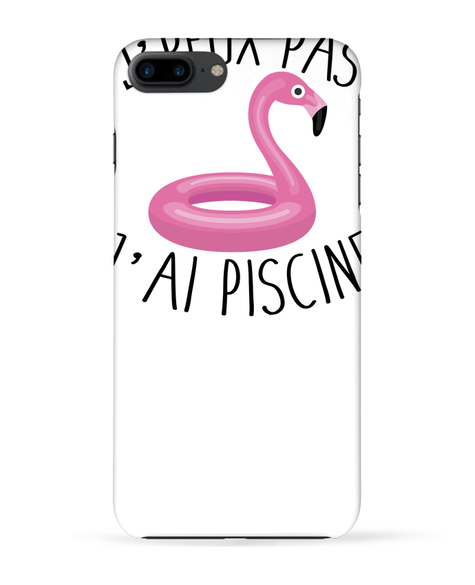 Case 3D iPhone 7+ Je peux pas j'ai piscine by FRENCHUP-MAYO