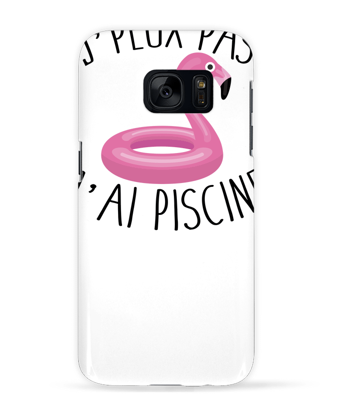 Coque 3D Samsung Galaxy S7  Je peux pas j'ai piscine par FRENCHUP-MAYO