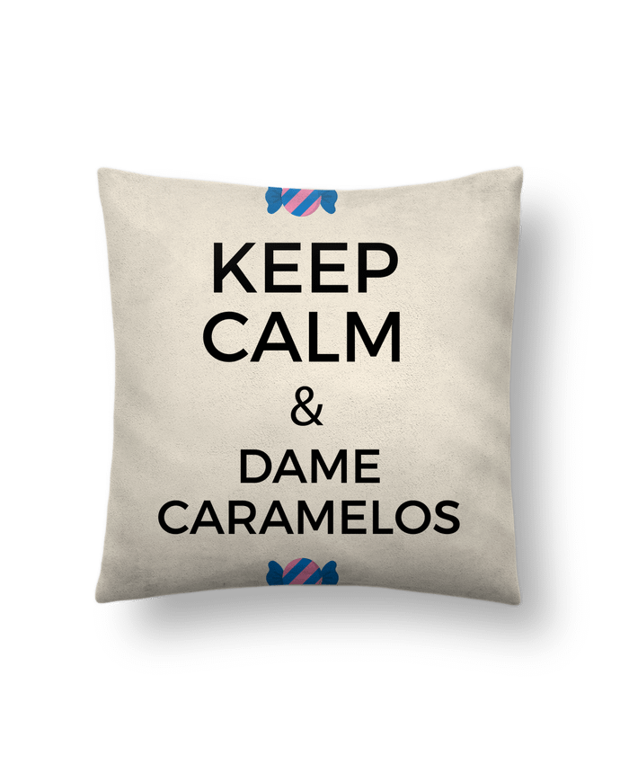 Cushion suede touch 45 x 45 cm Keep Calm and Dame Caramelos by tunetoo