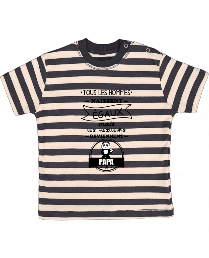 T-shirt baby with stripes Tous les hommes naissent égaux mais les meilleurs deviennent papa, père, pa