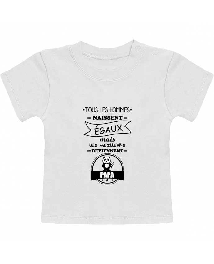 Camiseta Bebé Manga Corta Tous les hommes naissent égaux mais les meilleurs deviennent papa, père, papas manches 