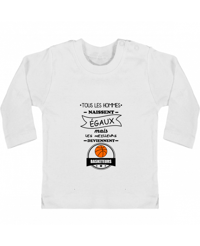 Camiseta Bebé Manga Larga con Botones  Tous les hommes naissent égaux mais les meilleurs deviennent basketteurs, basket, baske