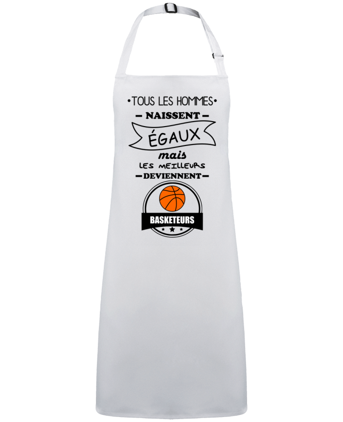 Tablier Tous les hommes naissent égaux mais les meilleurs deviennent basketteurs, basket, basketeurs