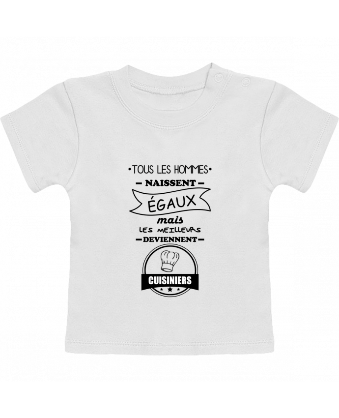 T-Shirt Baby Short Sleeve Tous les hommes naissent égaux mais les meilleurs deviennent cuisiniers, cuisinier, cui