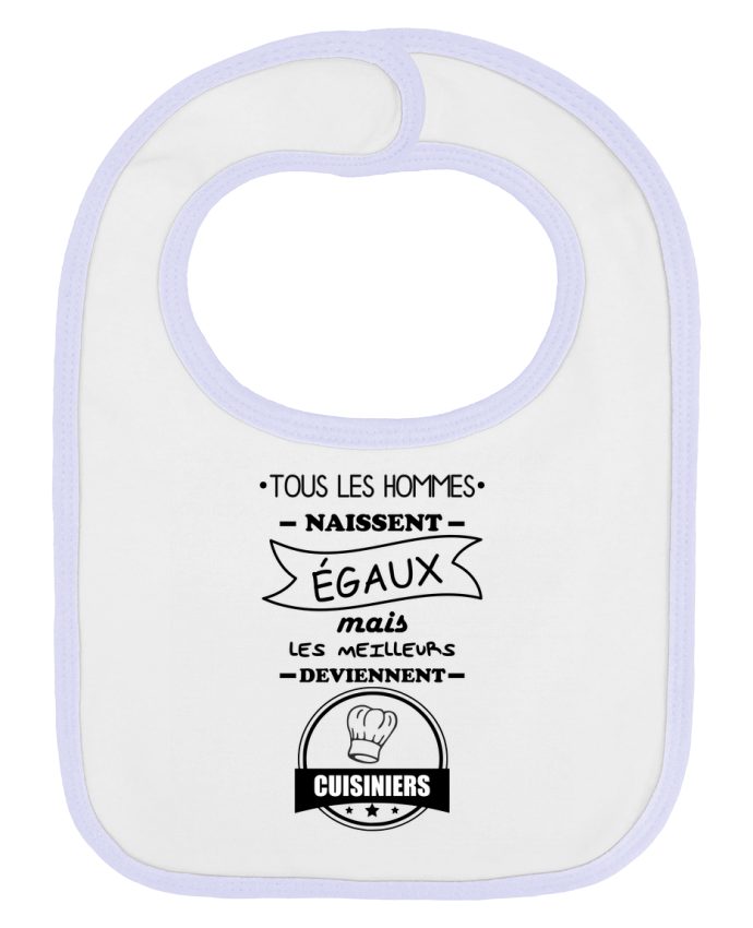 Baby Bib plain and contrast Tous les hommes naissent égaux mais les meilleurs deviennent cuisiniers, cuisinier, 