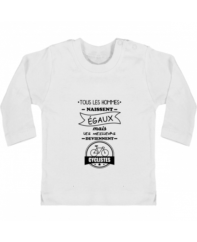 Camiseta Bebé Manga Larga con Botones  Tous les hommes naissent égaux mais les meilleurs deviennent cyclistes, cycliste, vélo 