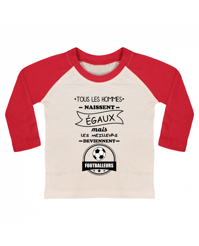 T-shirt baby Baseball long sleeve Tous les hommes naissent égaux mais les meilleurs deviennent footballeurs