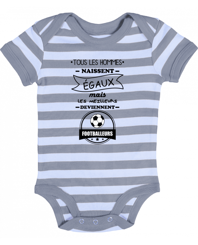 Baby Body striped Tous les hommes naissent égaux mais les meilleurs deviennent footballeurs, footballeu