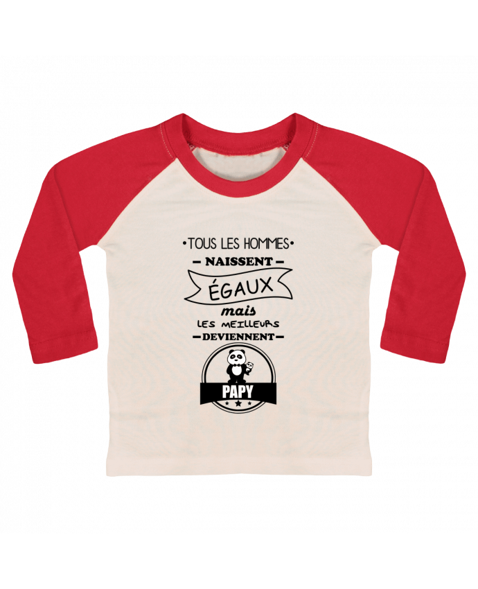 T-shirt baby Baseball long sleeve Tous les hommes naissent égaux mais les meilleurs deviennent papy, papi, 