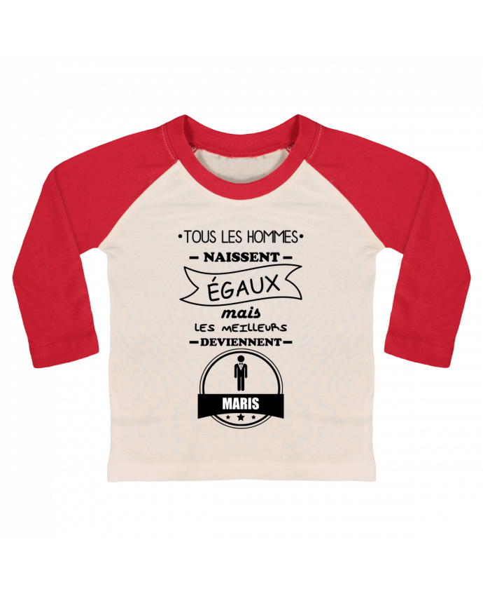 T-shirt baby Baseball long sleeve Tous les hommes naissent égaux mais les meilleurs deviennent maris, mari,