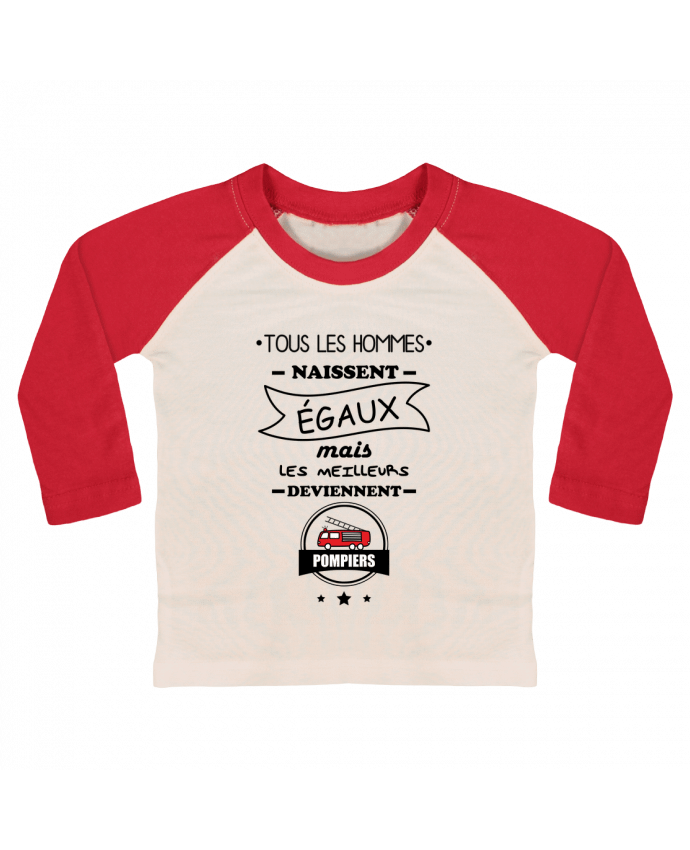 T-shirt baby Baseball long sleeve Tous les hommes naissent égaux mais les meilleurs deviennent pompiers, po