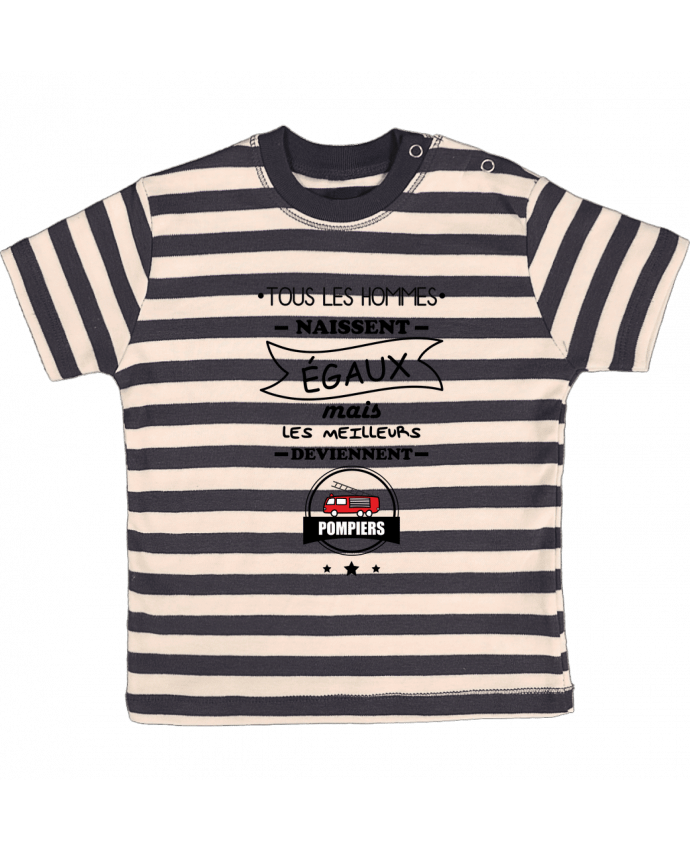 T-shirt baby with stripes Tous les hommes naissent égaux mais les meilleurs deviennent pompiers, pomp