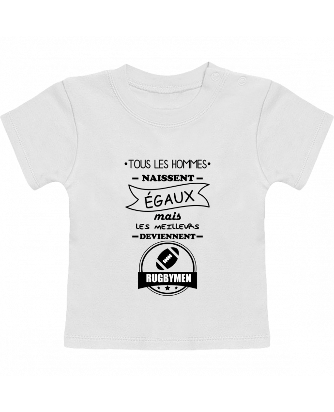 T-shirt bébé Tous les hommes naissent égaux mais les meilleurs deviennent rugbymen, rugbyman, rugby 