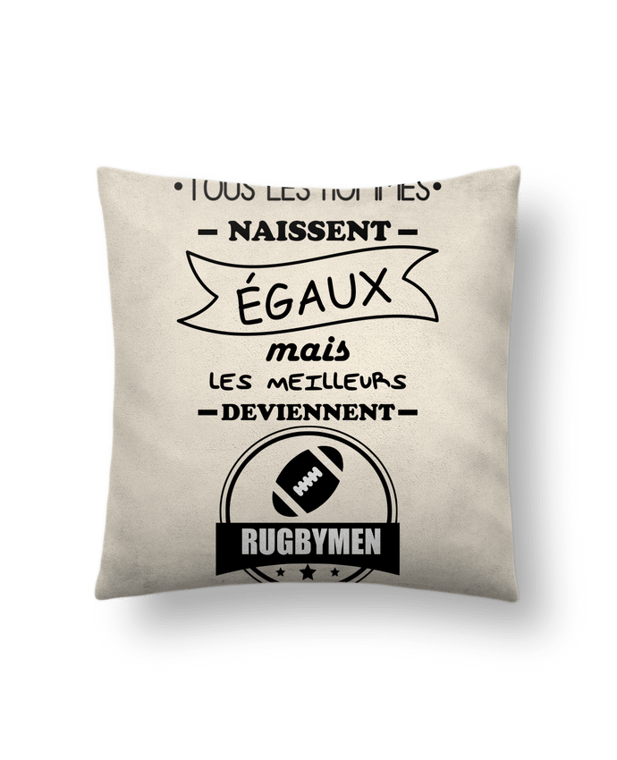 Coussin suédine Tous les hommes naissent égaux mais les meilleurs deviennent rugbymen, rugbyman, rug