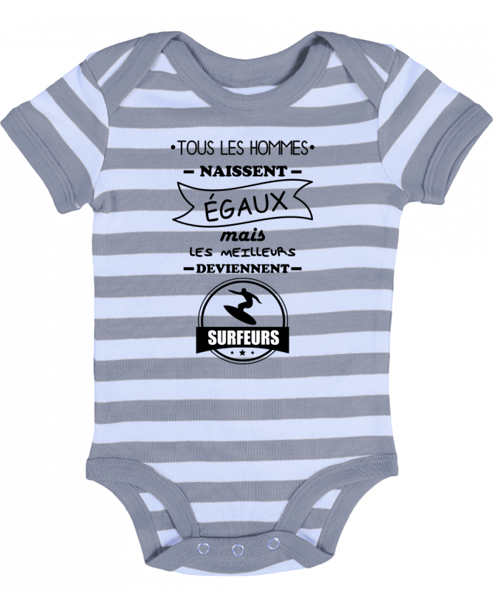 Body Bébé Rayé Tous les hommes naissent égaux mais les meilleurs deviennent surfeurs, surfeur, surf 