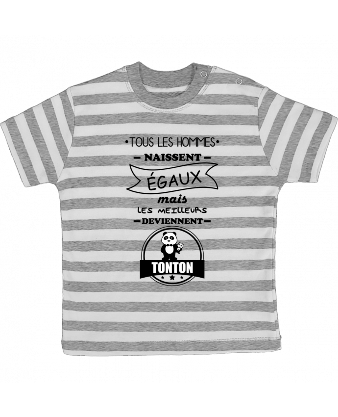 Tee-shirt bébé à rayures Tous les hommes naissent égaux mais les meilleurs deviennent tonton, tonton